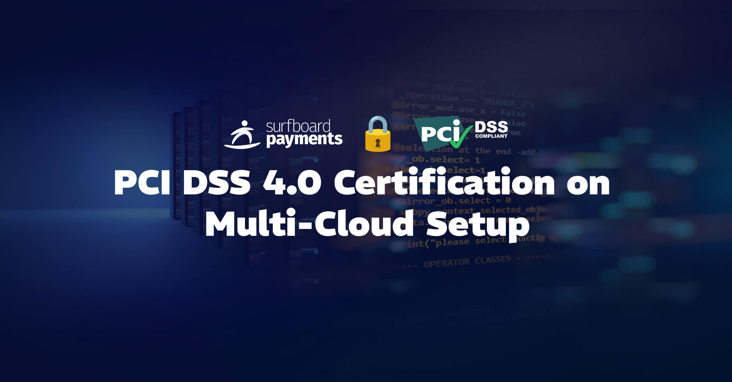 Surfboard Payments Achieves Industry-First PCI DSS 4.0 Certification on Multi-Cloud Setup